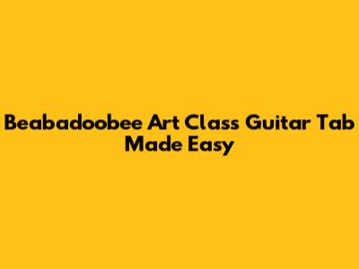 Beabadoobee Art Class Guitar Tab Made Easy