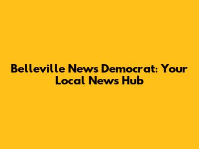 Belleville News Democrat: Your Local News Hub