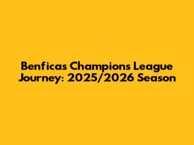 Benfica's Champions League Journey: 2025/2026 Season
