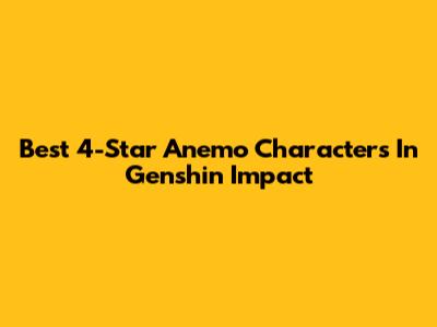 Best 4-Star Anemo Characters In Genshin Impact