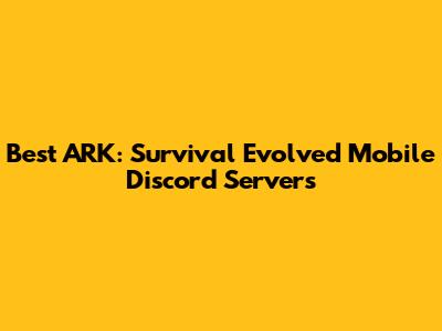 Best ARK: Survival Evolved Mobile Discord Servers
