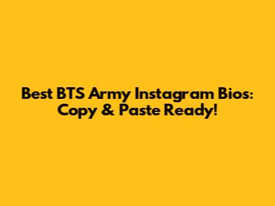 Best BTS Army Instagram Bios: Copy & Paste Ready!