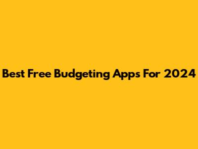 Best Free Budgeting Apps For 2024