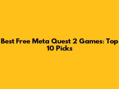 Best Free Meta Quest 2 Games: Top 10 Picks