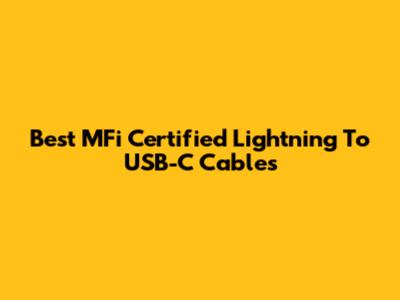 Best MFi Certified Lightning To USB-C Cables