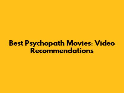 Best Psychopath Movies: Video Recommendations