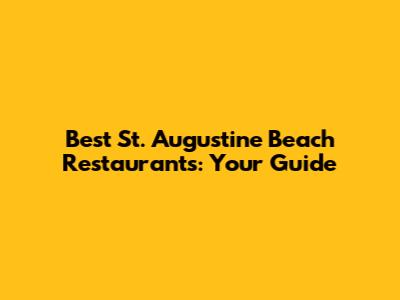 Best St. Augustine Beach Restaurants: Your Guide