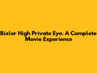Bixler High Private Eye: A Complete Movie Experience