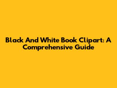 Black And White Book Clipart: A Comprehensive Guide