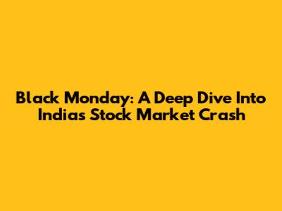 Black Monday: A Deep Dive Into India's Stock Market Crash
