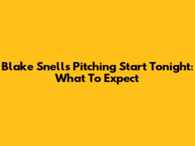 Blake Snell's Pitching Start Tonight: What To Expect