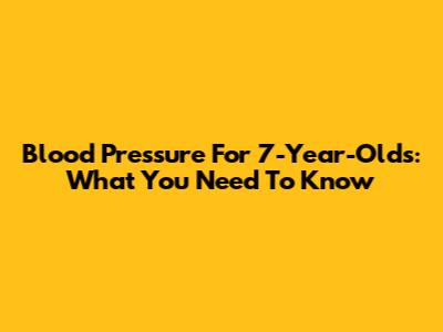 Blood Pressure For 7-Year-Olds: What You Need To Know