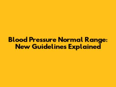 Blood Pressure Normal Range: New Guidelines Explained
