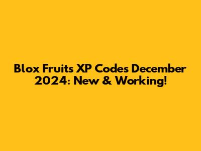 Blox Fruits XP Codes December 2024: New & Working!