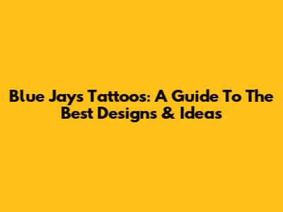 Blue Jays Tattoos: A Guide To The Best Designs & Ideas