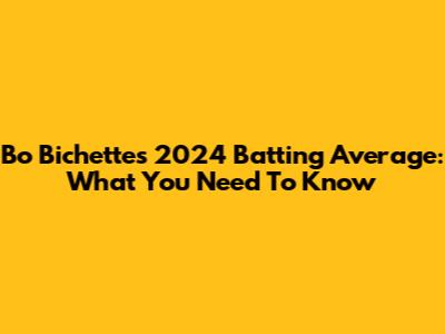 Bo Bichette's 2024 Batting Average: What You Need To Know