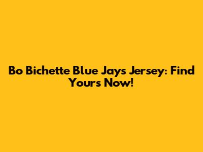Bo Bichette Blue Jays Jersey: Find Yours Now!