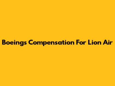 Boeing's Compensation For Lion Air