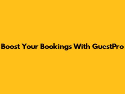 Boost Your Bookings With GuestPro