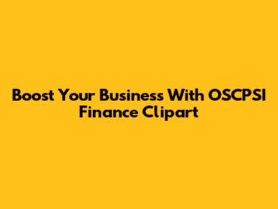 Boost Your Business With OSCPSI Finance Clipart