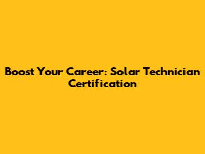 Boost Your Career: Solar Technician Certification