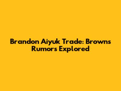 Brandon Aiyuk Trade: Browns Rumors Explored