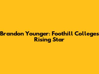 Brandon Younger: Foothill College's Rising Star