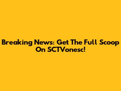 Breaking News: Get The Full Scoop On SCTVonesc!