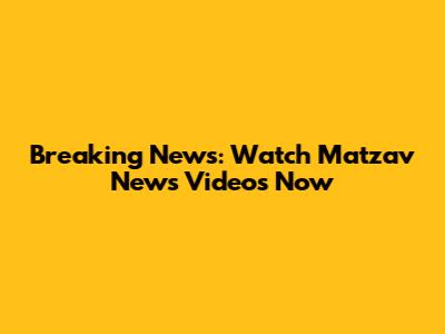 Breaking News: Watch Matzav News Videos Now