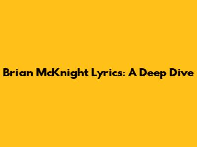 Brian McKnight Lyrics: A Deep Dive