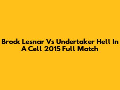 Brock Lesnar Vs Undertaker Hell In A Cell 2015 Full Match