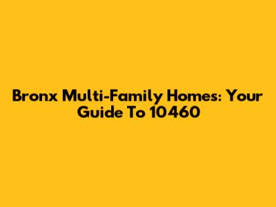 Bronx Multi-Family Homes: Your Guide To 10460
