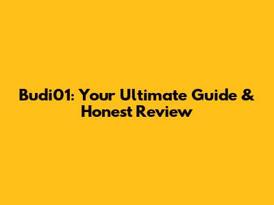 Budi01: Your Ultimate Guide & Honest Review