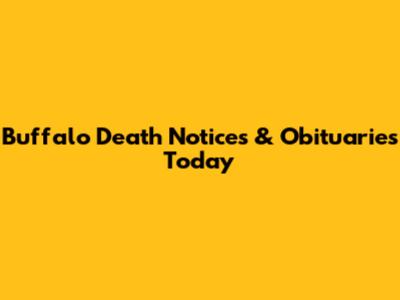 Buffalo Death Notices & Obituaries Today