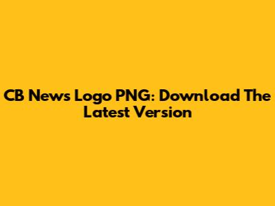 CB News Logo PNG: Download The Latest Version