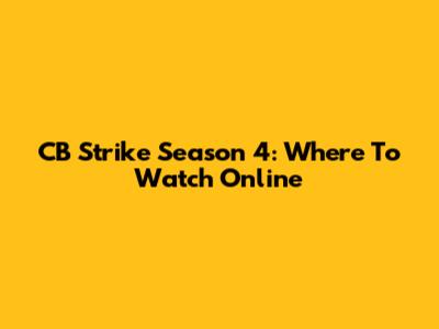 CB Strike Season 4: Where To Watch Online