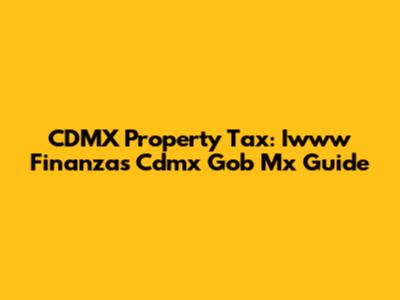 CDMX Property Tax: Iwww Finanzas Cdmx Gob Mx Guide
