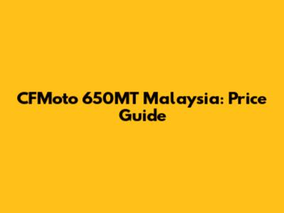 CFMoto 650MT Malaysia: Price Guide