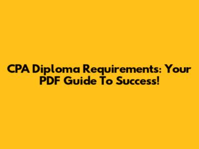 CPA Diploma Requirements: Your PDF Guide To Success!