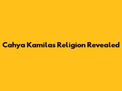 Cahya Kamila's Religion Revealed