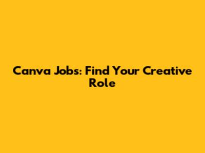 Canva Jobs: Find Your Creative Role