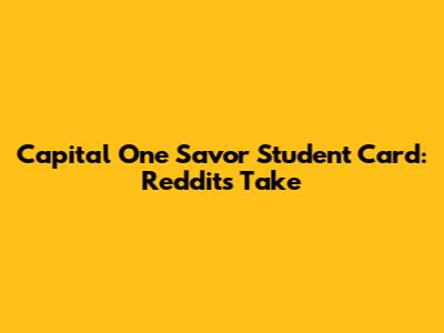 Capital One Savor Student Card: Reddit's Take