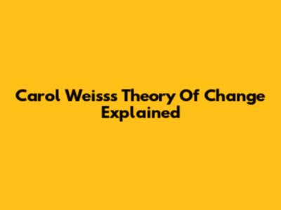 Carol Weiss's Theory Of Change Explained