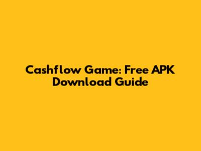 Cashflow Game: Free APK Download Guide