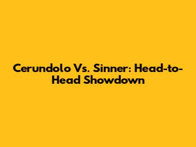 Cerundolo Vs. Sinner: Head-to-Head Showdown