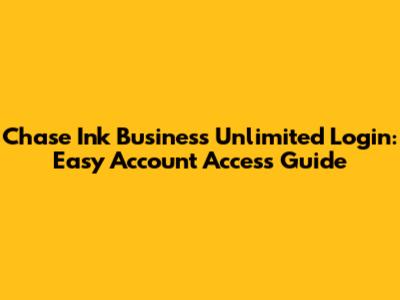 Chase Ink Business Unlimited Login: Easy Account Access Guide