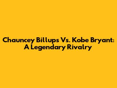 Chauncey Billups Vs. Kobe Bryant: A Legendary Rivalry