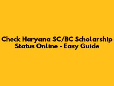 Check Haryana SC/BC Scholarship Status Online - Easy Guide