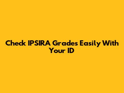 Check IPSIRA Grades Easily With Your ID