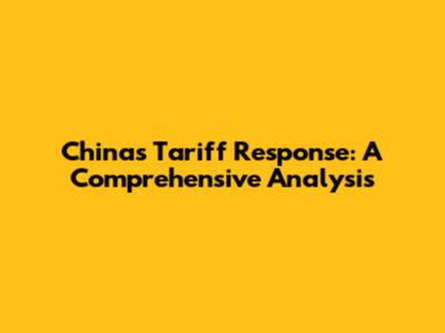 China's Tariff Response: A Comprehensive Analysis